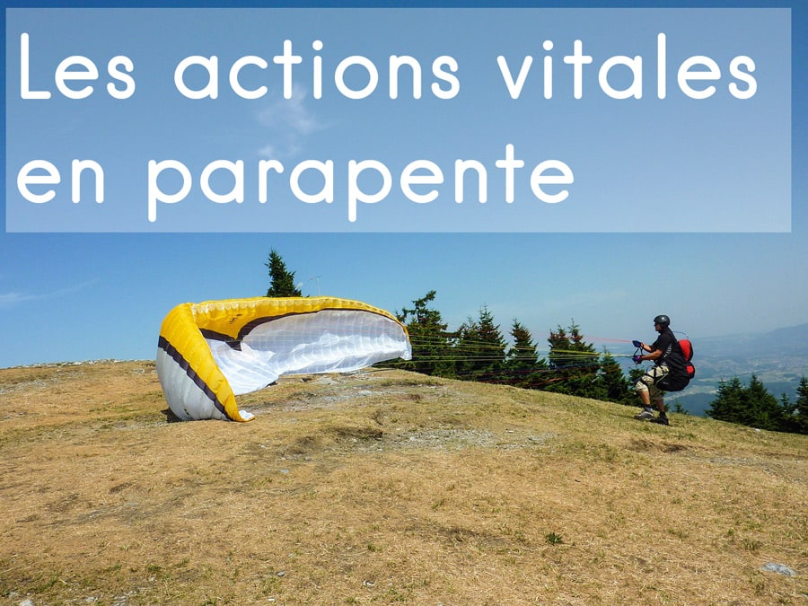 Les actions vitales en parapente